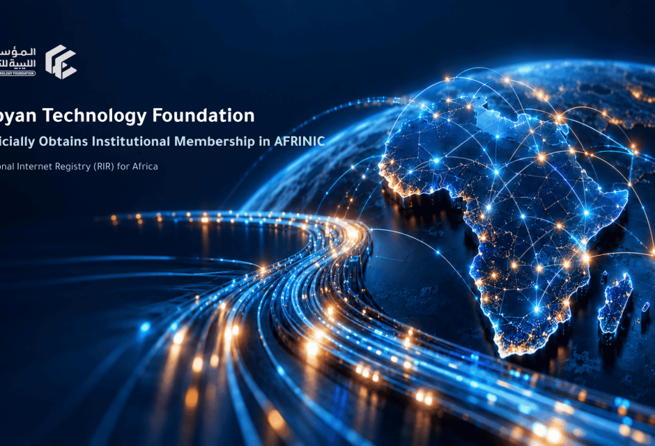 Libyan Technology Foundation Obtains Institutional Membership in AFRINIC Libyan Technology Foundation Obtains Institutional Membership in AFRINIC